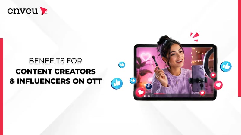 Benefits for Content Creators &amp; Influencers on OTT