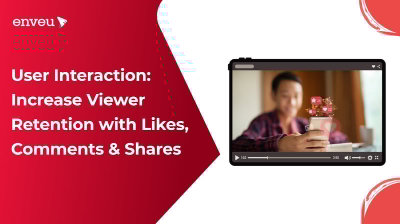 User Interaction: Strategies to Increase Viewer Retention
