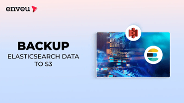 Backup Elasticsearch Data to S3: Ultimate Guide - Enveu | Enveu