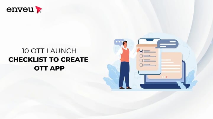 10 OTT Launch Checklist to Create OTT App