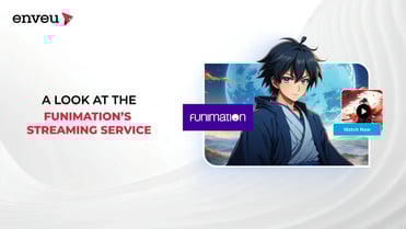 A Look at the Funimation's Streaming Service | Enveu