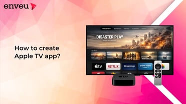 How to Create an Apple TV App – Complete Guide 2025 | Enveu