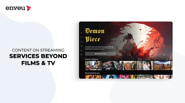 Content on Streaming Services Beyond Films & TV - Enveu | Enveu