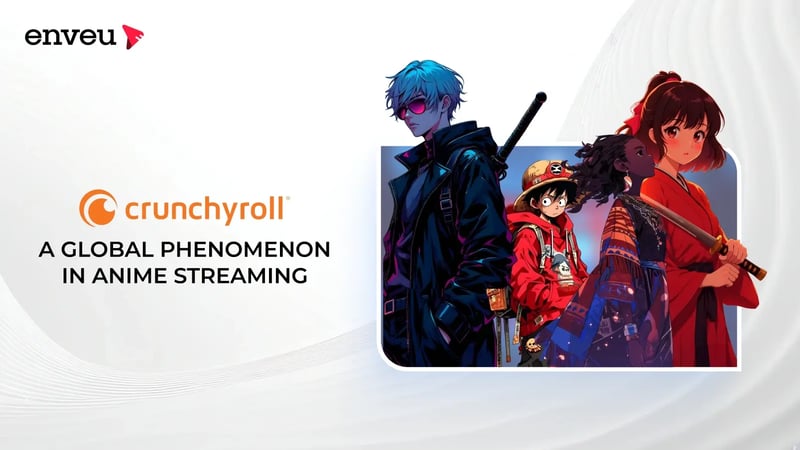 Crunchyroll: A Global Phenomenon in Anime Streaming