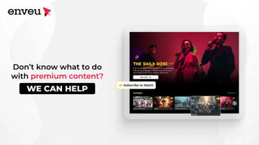 Don’t Know What to Do With Your Premium Content? We can Help | Enveu
