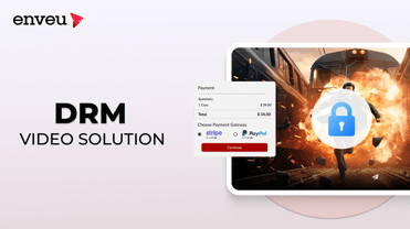 Enhance Security: Top Reasons for DRM Video Solutions | Enveu