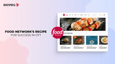 Food Network’s Recipe for Success in OTT - Enveu | Enveu