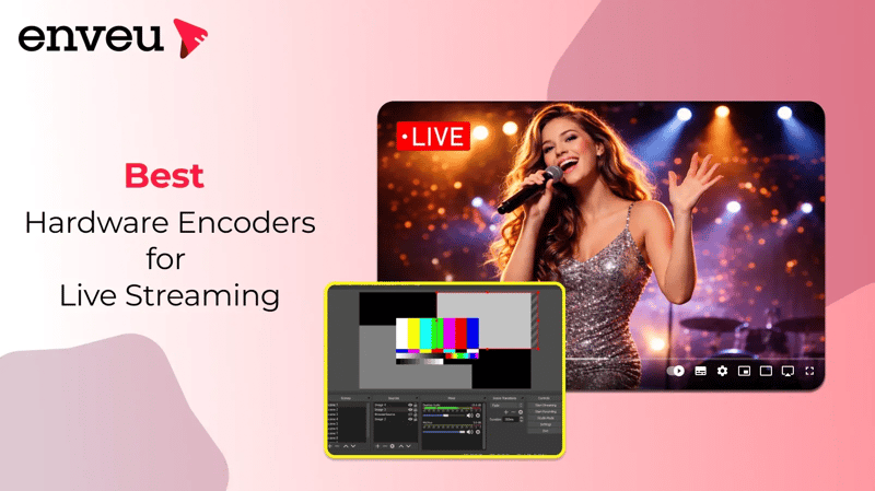 Hardware Encoders For Live Streaming