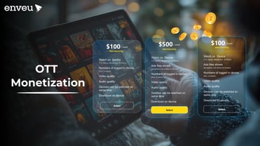 Here’s Why You Should Choose OTT Monetization - Enveu | Enveu