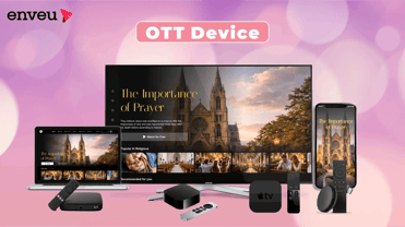 How OTT Devices Are Redefining Home Entertainment - Enveu | Enveu
