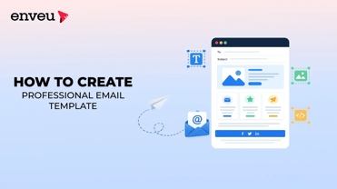 How to Create Professional Email Template - Enveu | Enveu