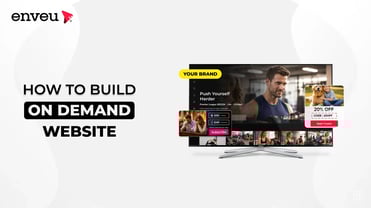 How to Build a Video On Demand Website: A Complete Guide | Enveu
