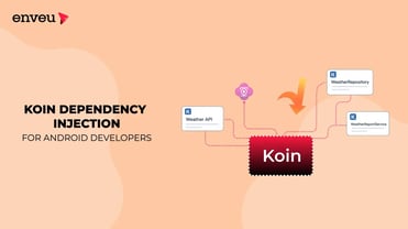 KOIN Dependency Injection for Android Developers - Enveu | Enveu