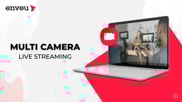 Multi Camera Live Streaming: A Complete Guide | Enveu