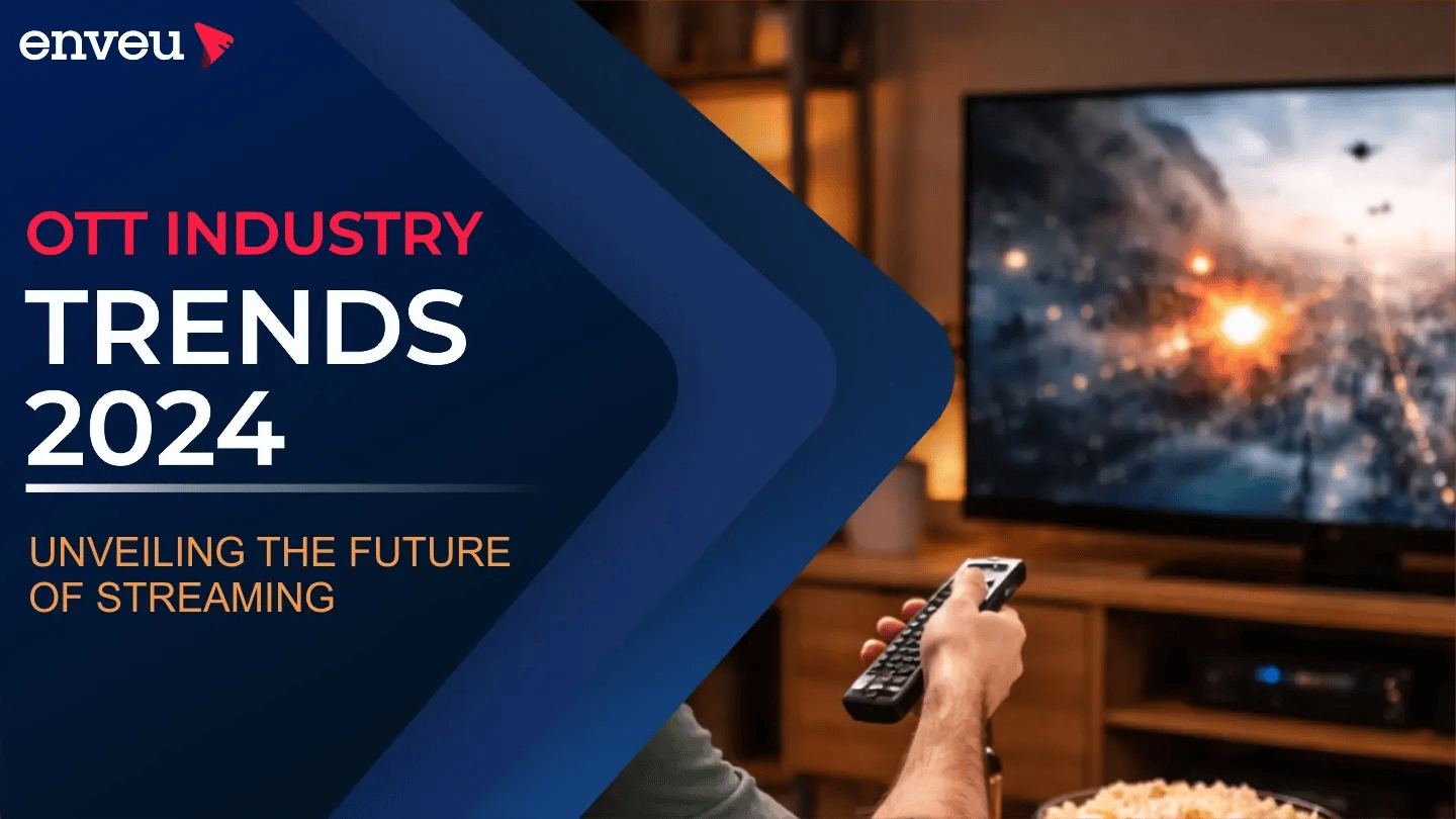 OTT Trends 2024: Unveiling the Future of Streaming