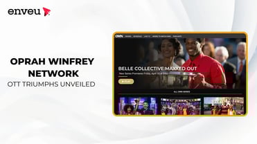 Oprah Winfrey Network: OTT Triumphs Unveiled - Enveu | Enveu