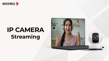 Protecting Your Privacy: IP Camera Streaming Best Practices - Enveu | Enveu