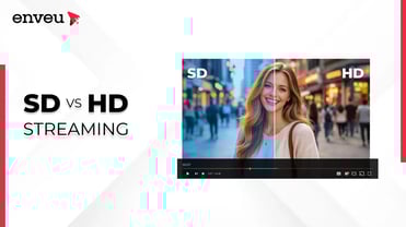 HD vs SD Streaming: Visual Brilliance in Your Entertainment | Enveu
