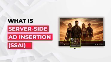 What is Server-Side Ad Insertion (SSAI): A Complete Guide | Enveu