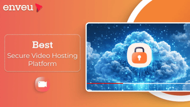 Top 8 Best Secure Video Hosting platform - Enveu | Enveu
