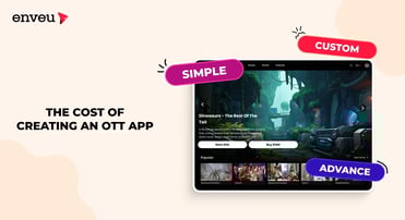 The Cost of Creating an OTT App: Budgeting Insights | Enveu