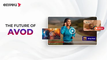 The Future of AVOD in the OTT Ecosphere - Enveu | Enveu