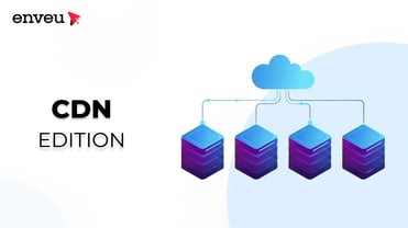 The Need for Speed – CDN Edition - Enveu | Enveu