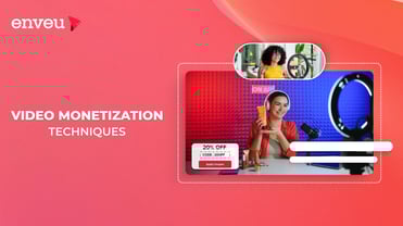 Video Monetization Techniques: Maximize Your Profits | Enveu