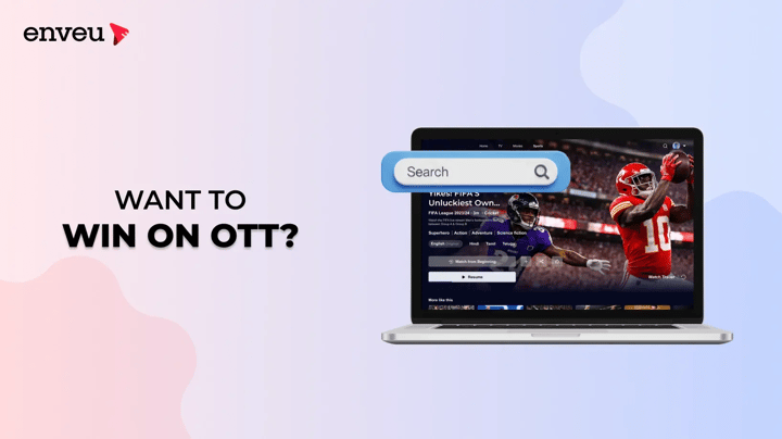 Want to Win on OTT? 