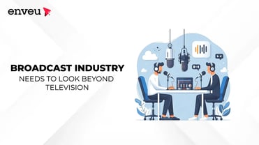 Why the Broadcast Industry Needs to Look Beyond Television - Enveu | Enveu