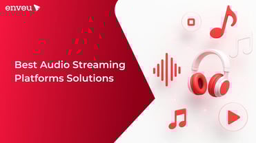 Best Audio Streaming Platform Solutions for Creators in 2025 | Enveu