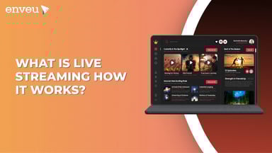 Live streaming How It Works 