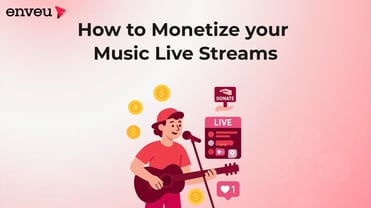 How to Monetize Your Music Live Streams: A Complete Guide | Enveu