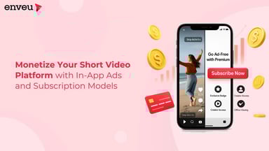 Monetize Your Short Video Platform