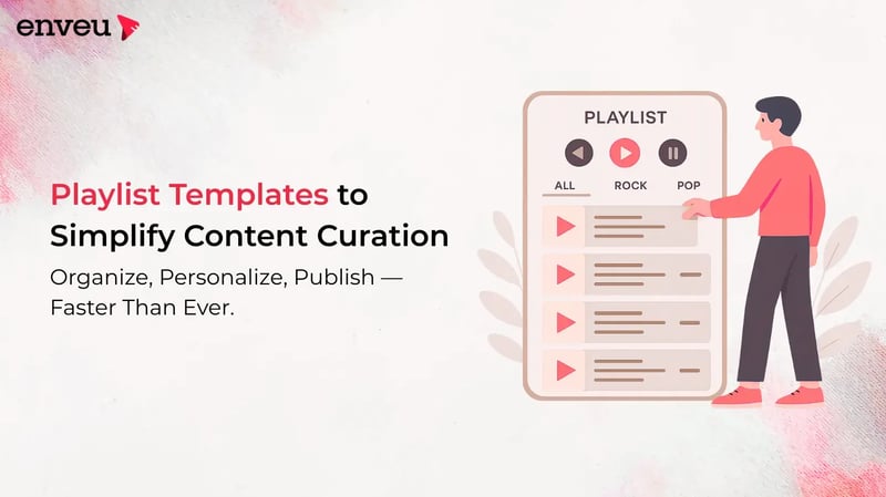 Enveu Launches Playlist Templates to Simplify Content Curation