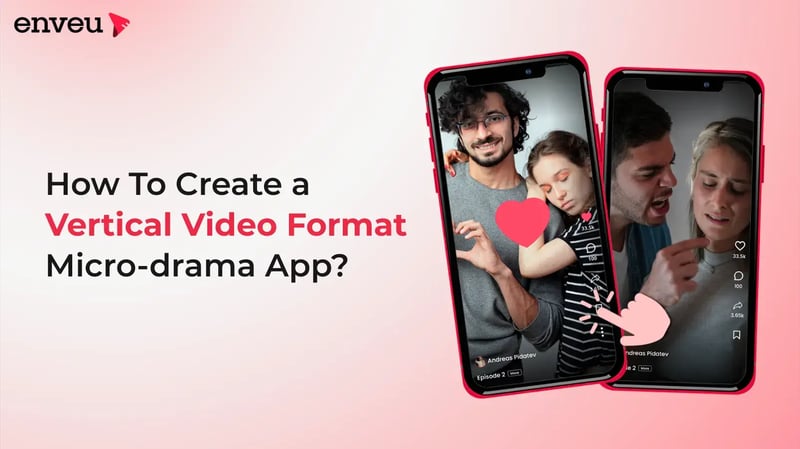 How To Create a Vertical Video Format Micro-drama App