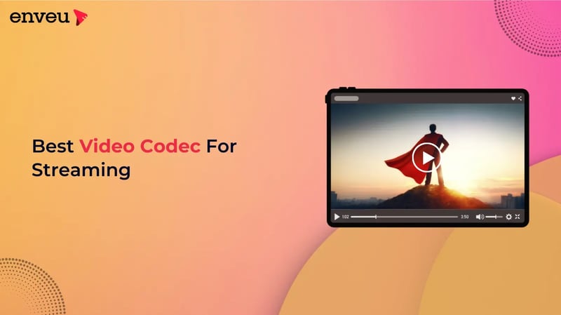 Video Codec Streaming