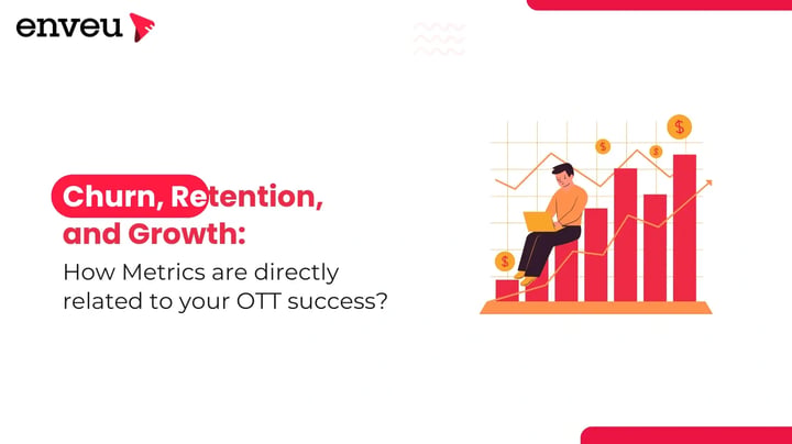 Churn, Retention and Growth