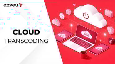 Cloud Transcoding: Effortless Media Processing without Boundaries. | Enveu