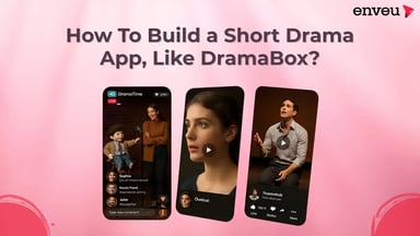 How To Build a Short Drama App Like DramaBox
