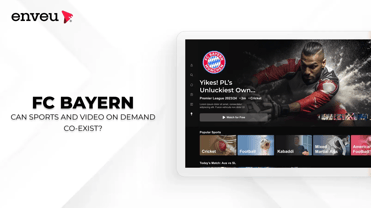 FC Bayern: Can Sports and Video on-Demand Co-exist? | Enveu