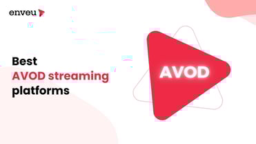 Top 8 AVOD Streaming Platforms to Launch Your Service | Enveu