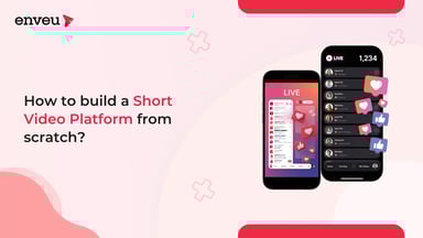 How to Build a Short Video Platform 