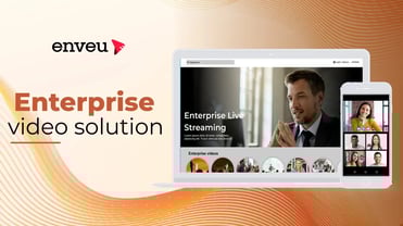 Maximizing Business with Enterprise Video Solutions | Enveu