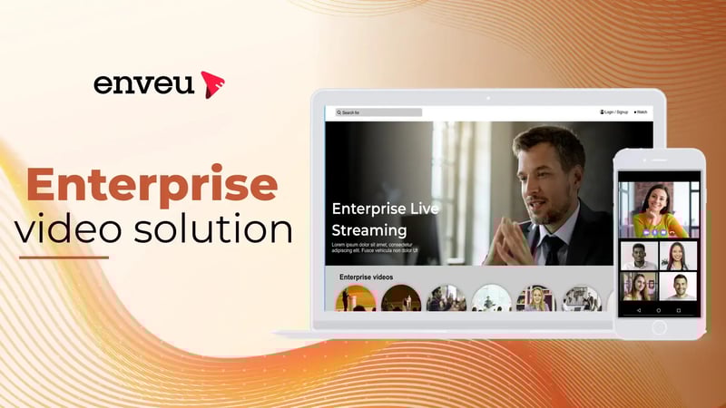 Maximizing Business with Enterprise Video Solutions