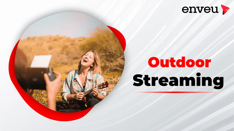 Outdoor Streaming 