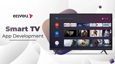 Ultimate Guide to Smart TV App Development - Enveu | Enveu