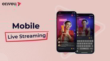 Mobile Live Streaming: The Trend of the Century - Enveu | Enveu