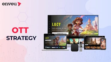 OTT Strategy Mastery: Dominating the Streaming Domain | Enveu