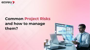 Common Project Risks and how to manage them? | Enveu